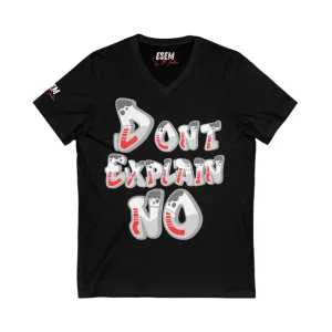 Don't Explain No! - Unisex Jersey Short Sleeve V-Neck Tee