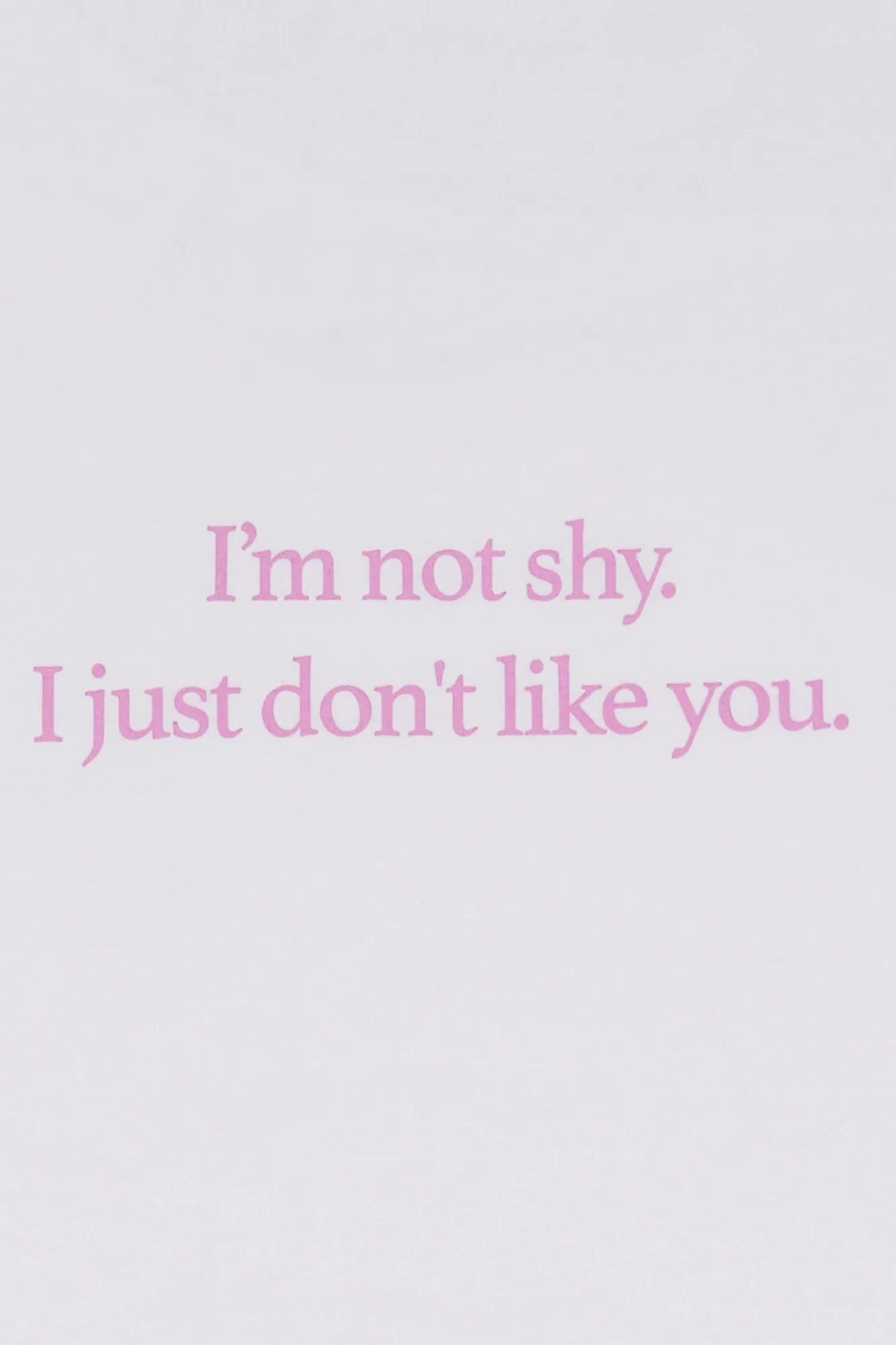 I'm Not Shy I Just Don't Like You Graphic Relaxed Tee